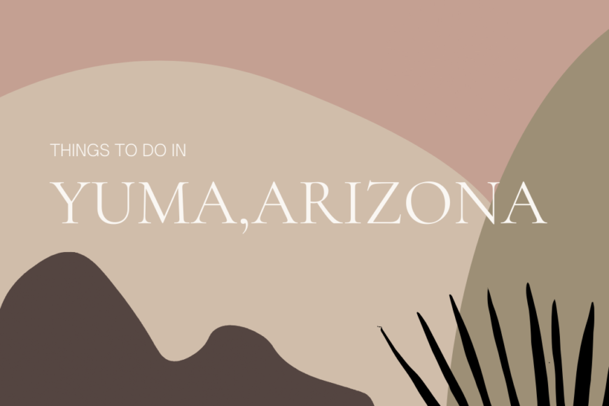 Things to do in Yuma Arizona